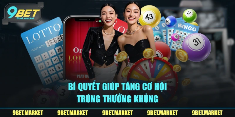 Bí quyết giúp tăng cơ hội trúng thưởng khủng