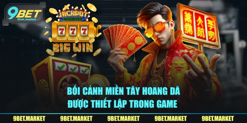 Bối cảnh miền Tây hoang dã được thiết lập trong game