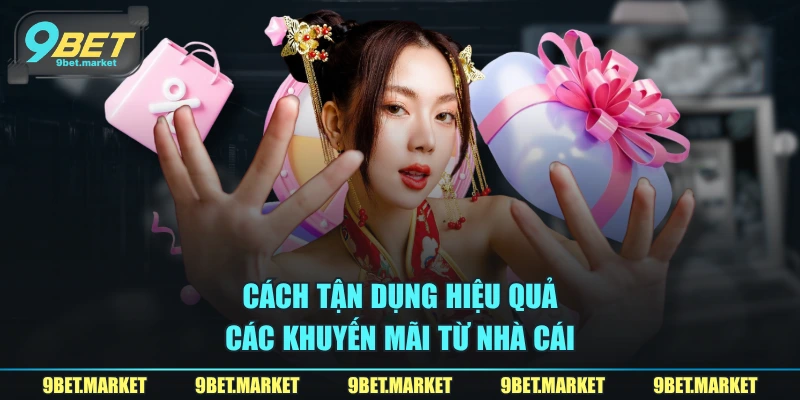 Cách tận dụng hiệu quả các khuyến mãi từ nhà cái