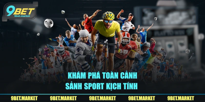 Khám phá toàn cảnh sảnh sport kịch tính