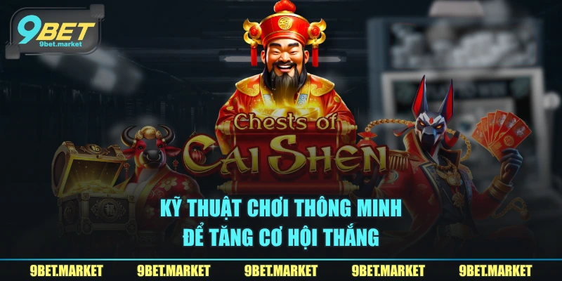 Kỹ thuật chơi thông minh để tăng cơ hội thắng 