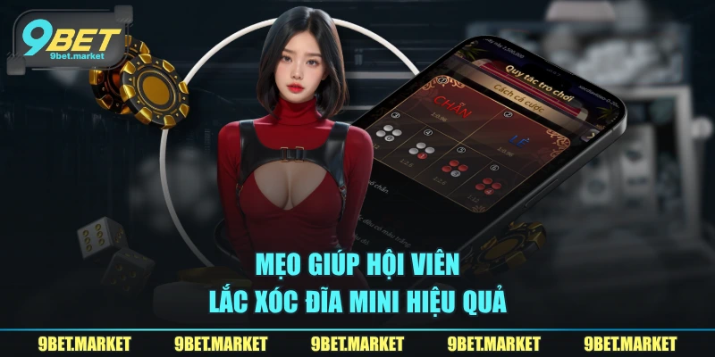 Mẹo giúp hội viên lắc xóc đĩa mini hiệu quả