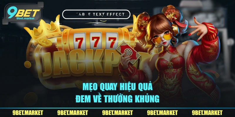 Mẹo quay hiệu quả đem về thưởng khủng