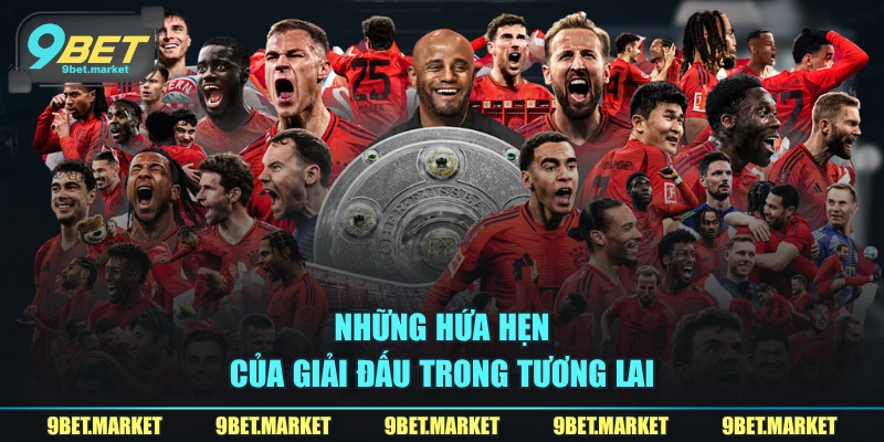 Những hứa hẹn của giải đấu trong tương lai