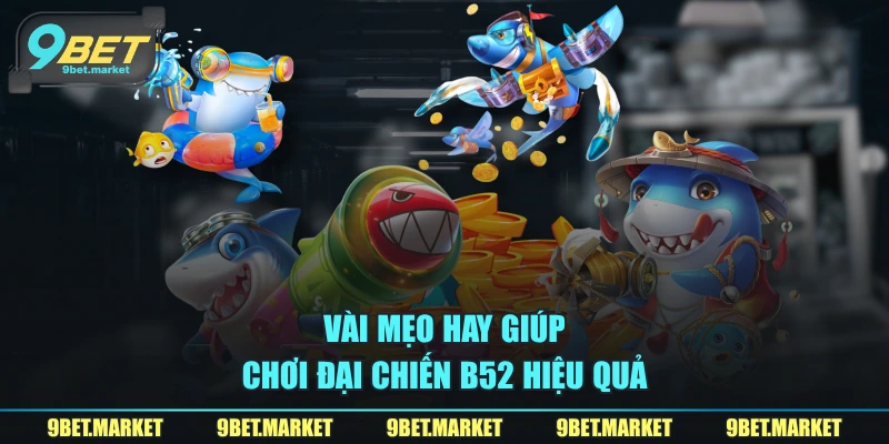 Vài mẹo hay giúp chơi đại chiến B52 hiệu quả